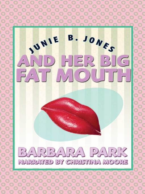 Title details for Junie B. Jones and Her Big Fat Mouth by Barbara Park - Available